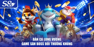 Bắn Cá Long Vương